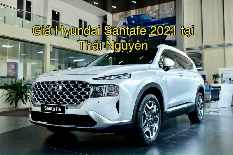 Giá Hyundai Santafe 2021 tại Thái Nguyên